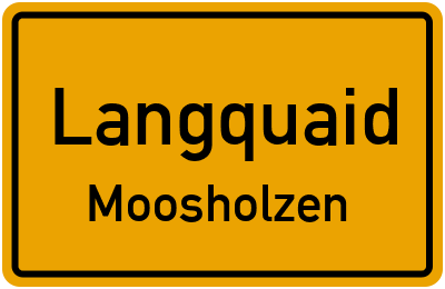 Ortsschild Langquaid Moosholzen