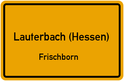 Ortsschild Lauterbach (Hessen) Frischborn