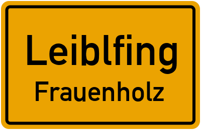 Ortsschild Leiblfing Frauenholz