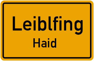 Ortsschild Leiblfing Haid