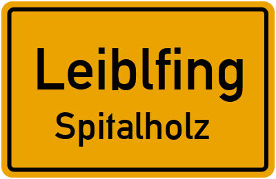 Ortsschild Leiblfing Spitalholz