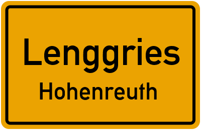 Ortsschild Lenggries Hohenreuth