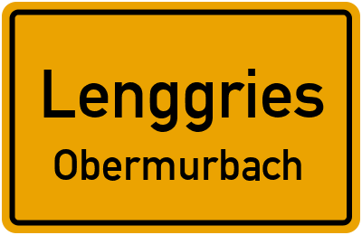 Ortsschild Lenggries Obermurbach
