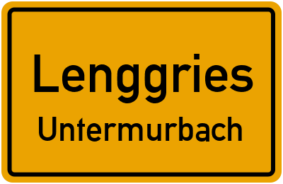 Ortsschild Lenggries Untermurbach
