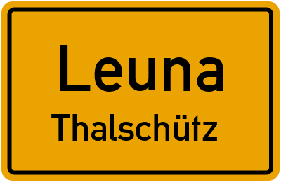 Ortsschild Leuna Thalschütz