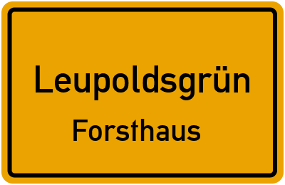 Ortsschild Leupoldsgrün Forsthaus