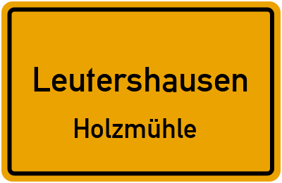 Ortsschild Leutershausen Holzmühle