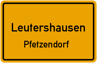 Ortsschild Leutershausen Pfetzendorf