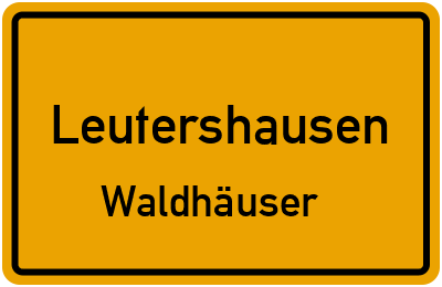 Ortsschild Leutershausen Waldhäuser
