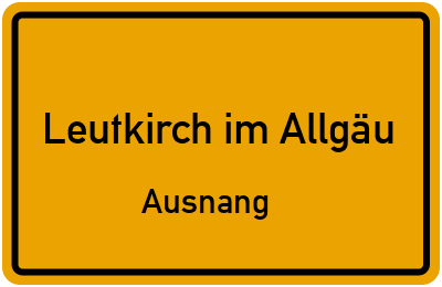 Ortsschild Leutkirch im Allgäu Ausnang