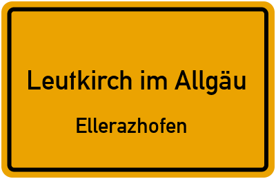 Ortsschild Leutkirch im Allgäu Ellerazhofen