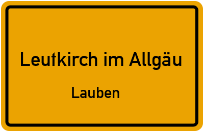 Ortsschild Leutkirch im Allgäu Lauben