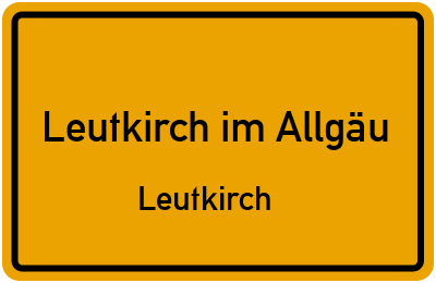 Ortsschild Leutkirch im Allgäu Leutkirch
