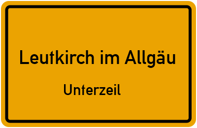 Ortsschild Leutkirch im Allgäu Unterzeil