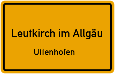 Ortsschild Leutkirch im Allgäu Uttenhofen