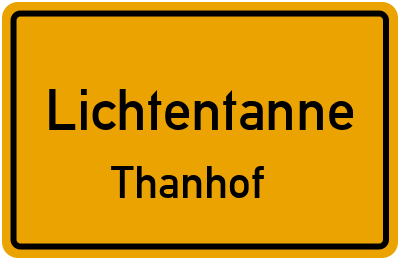 Ortsschild Lichtentanne Thanhof