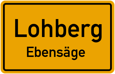 Ortsschild Lohberg Ebensäge