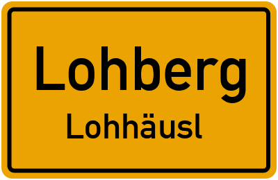 Ortsschild Lohberg Lohhäusl