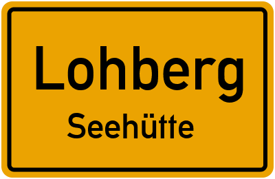 Ortsschild Lohberg Seehütte