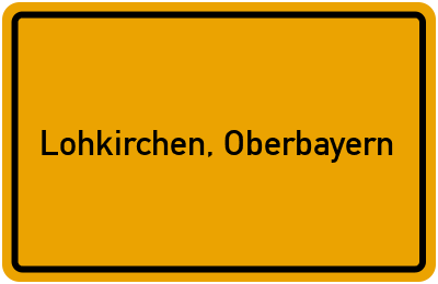 Ortsschild von Gemeinde Lohkirchen, Oberbayern in Bayern