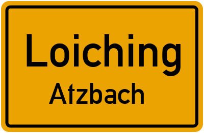 Ortsschild Loiching Atzbach