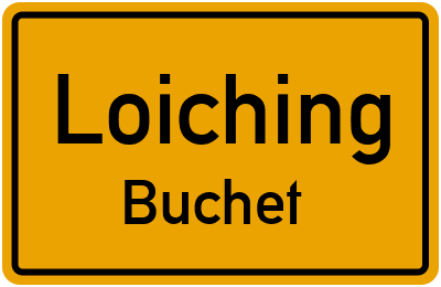 Ortsschild Loiching Buchet