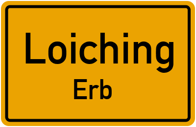 Ortsschild Loiching Erb