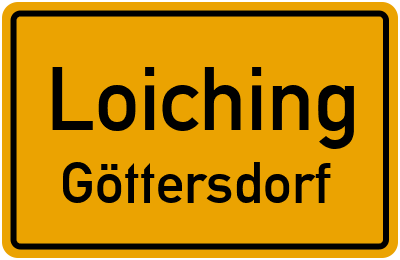 Ortsschild Loiching Göttersdorf