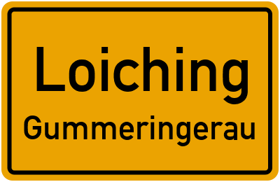 Ortsschild Loiching Gummeringerau