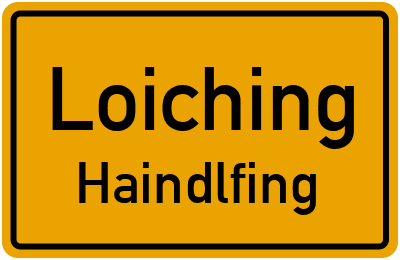 Ortsschild Loiching Haindlfing