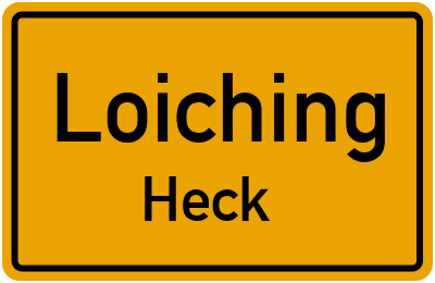 Ortsschild Loiching Heck