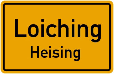 Ortsschild Loiching Heising