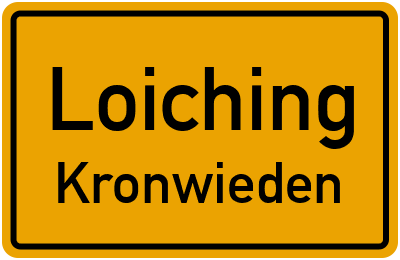 Ortsschild Loiching Kronwieden