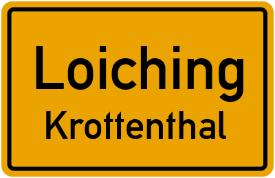 Ortsschild Loiching Krottenthal
