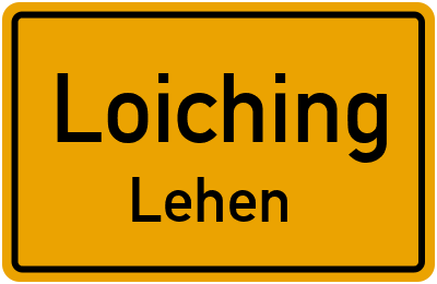 Ortsschild Loiching Lehen