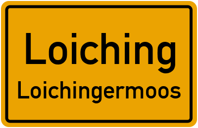 Ortsschild Loiching Loichingermoos