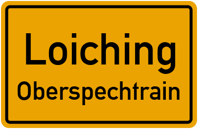 Ortsschild Loiching Oberspechtrain