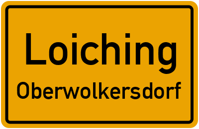 Ortsschild Loiching Oberwolkersdorf