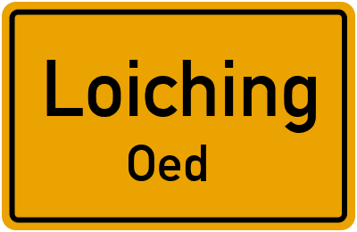 Ortsschild Loiching Oed
