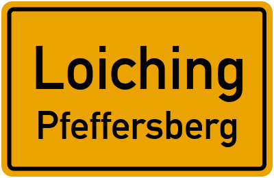 Ortsschild Loiching Pfeffersberg