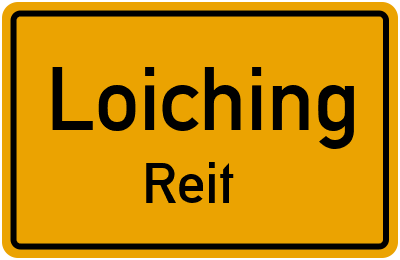 Ortsschild Loiching Reit