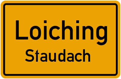Ortsschild Loiching Staudach