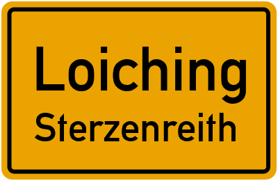 Ortsschild Loiching Sterzenreith
