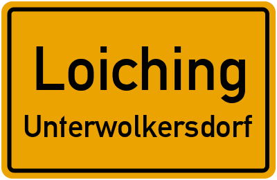 Ortsschild Loiching Unterwolkersdorf