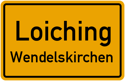 Ortsschild Loiching Wendelskirchen