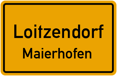 Ortsschild Loitzendorf Maierhofen