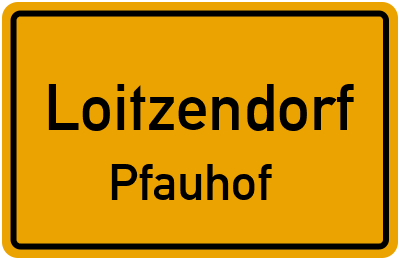 Ortsschild Loitzendorf Pfauhof