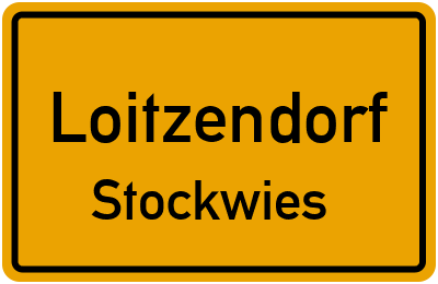Ortsschild Loitzendorf Stockwies