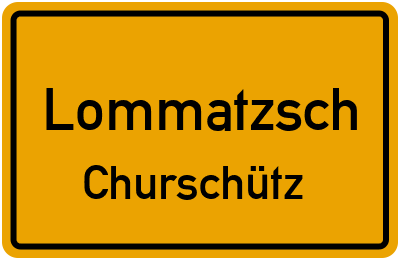 Ortsschild Lommatzsch Churschütz