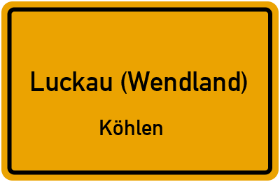 Ortsschild Luckau (Wendland) Köhlen